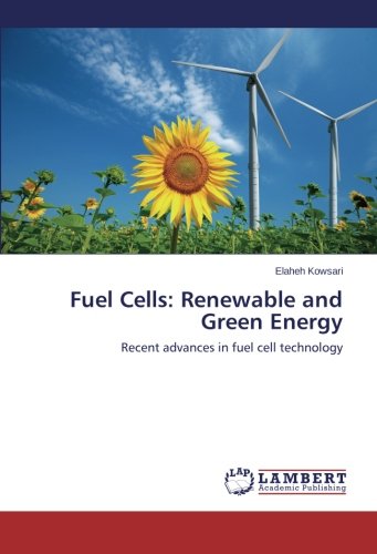 Fuel Cells: Renewable and Green Energy: Recent advances in fuel cell technology