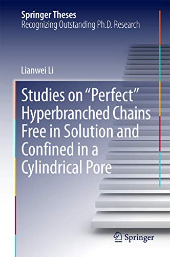Studies on Perfect Hyperbranched Chains Free in Solution and Confined in a Cylindrical Pore (Springer Theses)