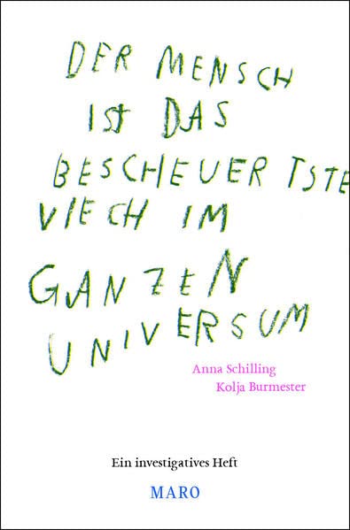 Der Mensch ist das bescheuertste Viech im ganzen Universum: Ein investigatives Heft. MaroHeft #10 (MaroHefte)