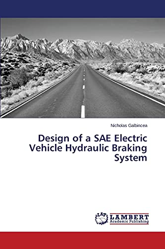 Design of a SAE Electric Vehicle Hydraulic Braking System