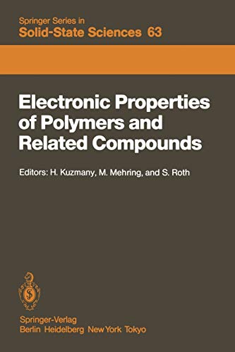 Electronic Properties of Polymers and Related Compounds: Proceedings of an International Winter School, Kirchberg, Tirol, February 23 - March 1, 1985 ... Series in Solid-State Sciences, 63, Band 63)