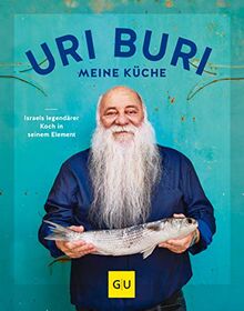 Uri Buri - meine Küche: Israels legendärer Koch in seinem Element (GU Autoren-Kochbücher)