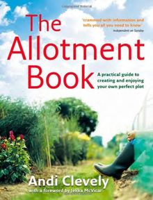 The Allotment Book: A Practical Guide to Creating and Enjoying Your Own Perfect Plot | Book | condition good