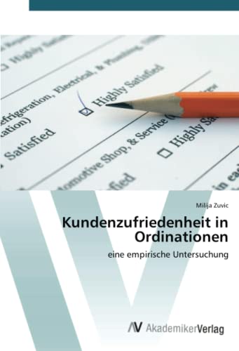 Kundenzufriedenheit in Ordinationen: eine empirische Untersuchung