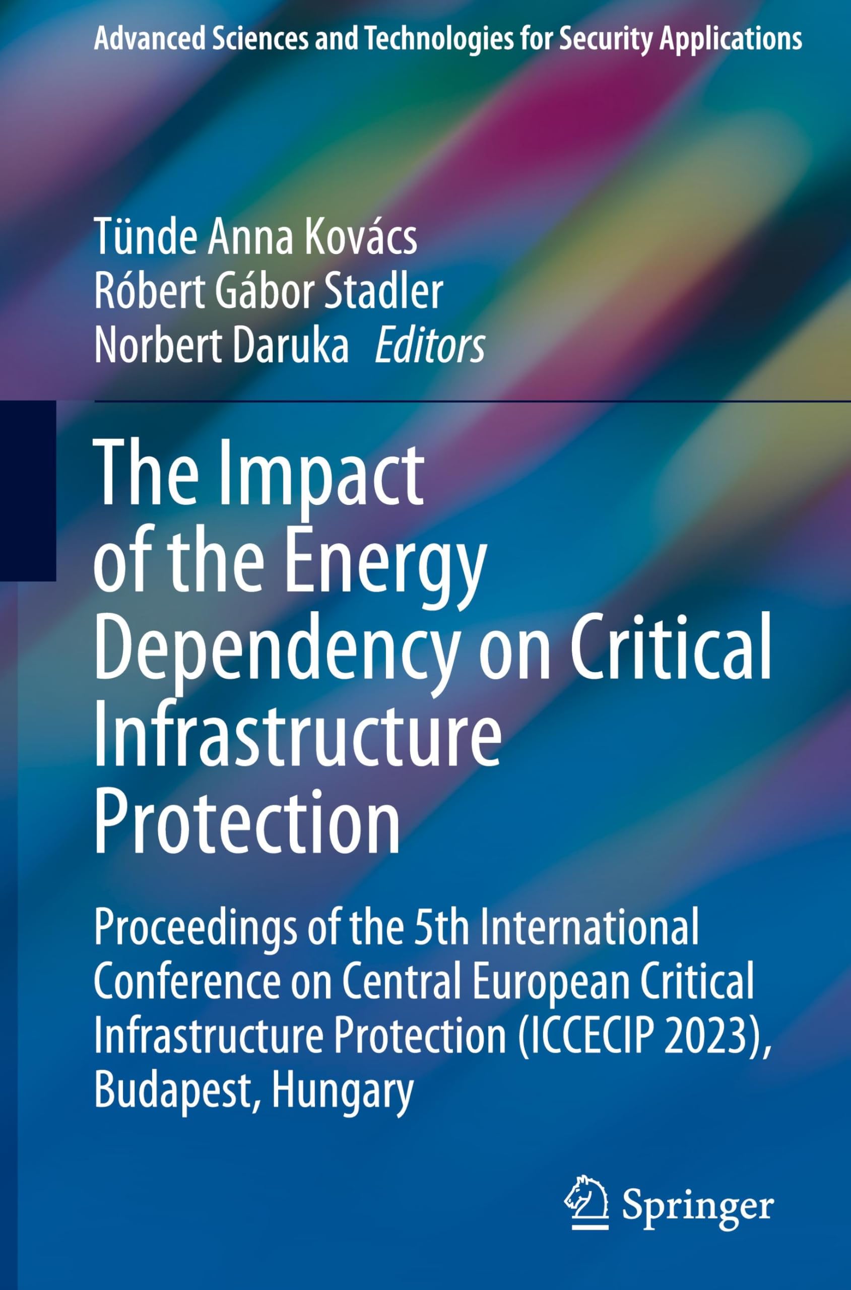 The Impact of the Energy Dependency on Critical Infrastructure Protection: Proceedings of the 5th International Conference on Central European ... and Technologies for Security Applications)