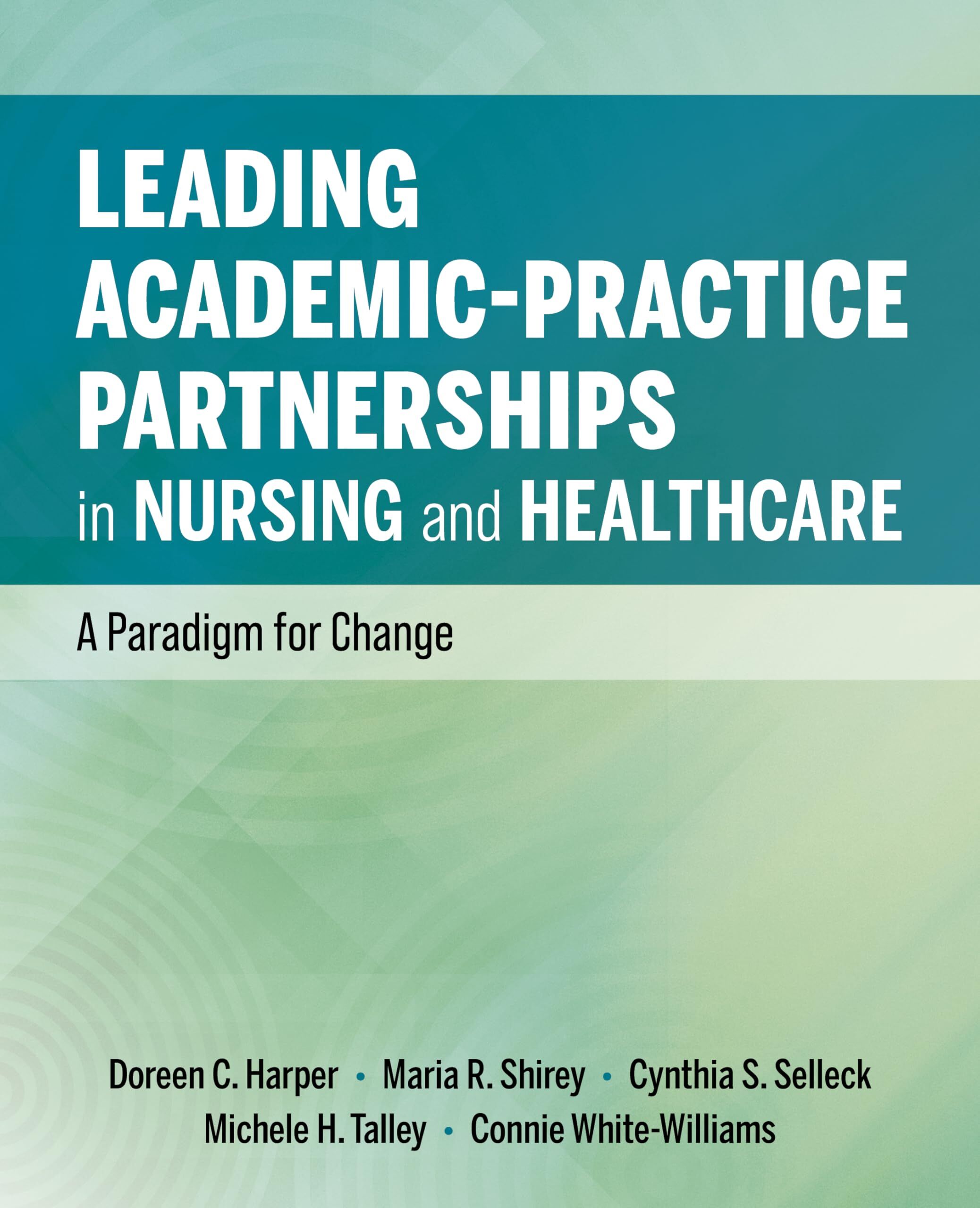 Leading Academic-Practice Partnerships in Nursing and Healthcare