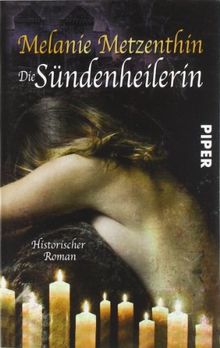 Die Sündenheilerin: Historischer Roman (Sündenheilerin-Reihe)