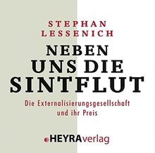 Neben uns die Sintflut: Die Externalisierungsgesellschaft und ihr Preis