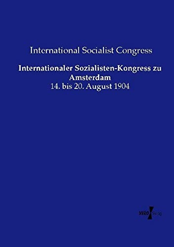 Internationaler Sozialisten-Kongress zu Amsterdam: 14. bis 20. August 1904