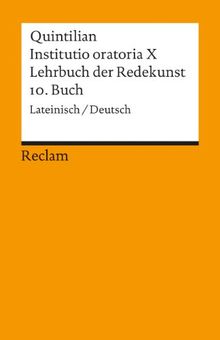 Instituto oratoria X. Lehrbuch der Redekunst: 10. Buch. Lat. /Dt