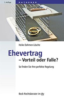 Ehevertrag - Vorteil oder Falle?: So finden Sie Ihre perfekte Regelung (dtv Beck Rechtsberater)