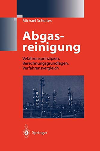 Abgasreinigung: Verfahrensprinzipien, Berechnungsgrundlagen, Verfahrensvergleich (German Edition)
