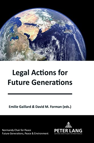 Legal Actions for Future Generations (Générations futures, Paix et Environnement / Future generations, Peace and the Environment, Band 1)