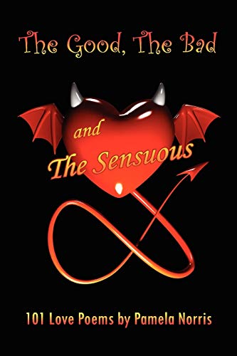 The Good, The Bad, and The Sensuous: 101 Love Poems