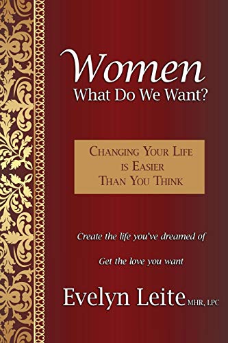 Women: What Do We Want?: What Do We Want? Changing Your Life Is Easier Than You Think