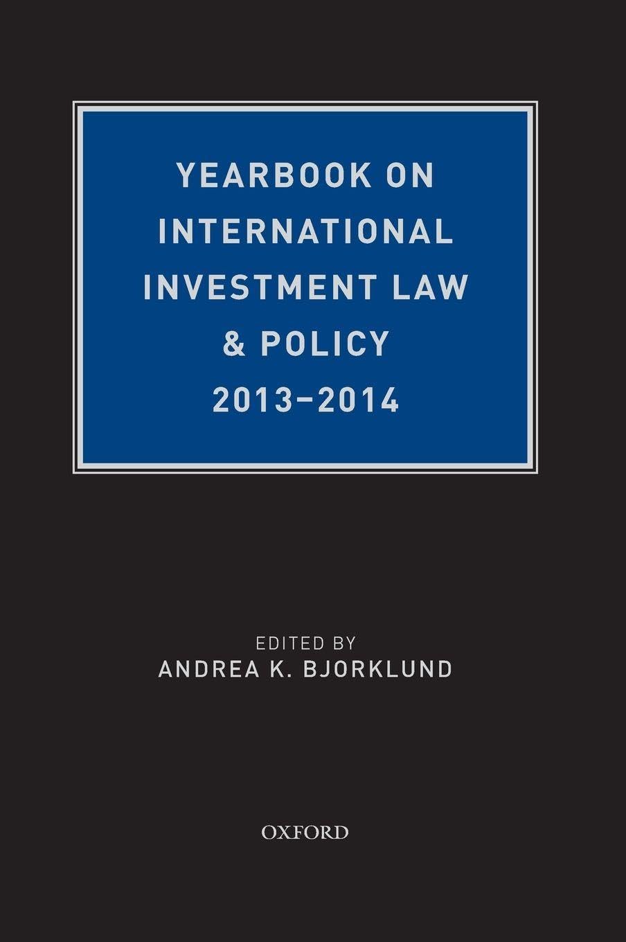 Yearbook on International Investment Law & Policy, 2013-2014 (Yearbook on International Investment Law and Policy)