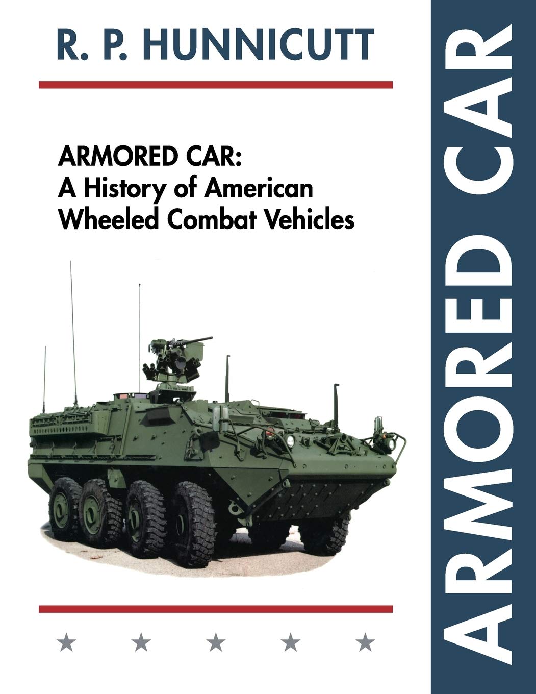 Hunnicutt, R. P. Armored Car, A History Of American Wheeled Combat Vehicles