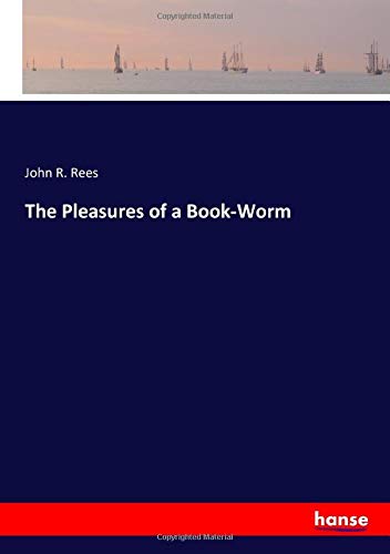 The Pleasures of a Book-Worm