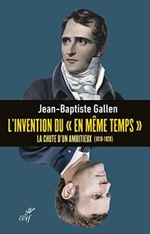 L'invention du en même temps : la chute d'un ambitieux (1818-1820)