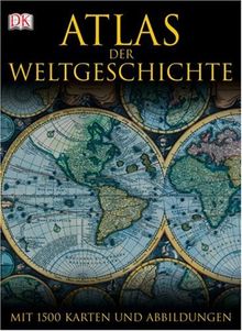 Atlas der Weltgeschichte. Mit 1500 Karten, Fotografien und Illustrationen