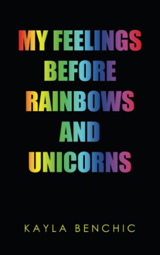 MY FEELINGS BEFORE RAINBOWS AND UNICORNS