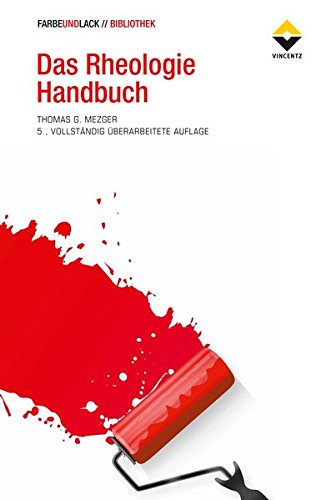 Das Rheologie Handbuch: Für Anwender von Rotations- und Oszillations-Rheometern (FARBE UND LACK // BIBLIOTHEK)