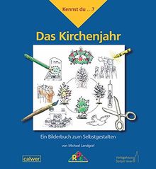Kennst du...? Das Kirchenjahr: Ein Bilderbuch zum Selbstgestalten (Kennst du...? / Bilderbücher zum Selbstgestalten)