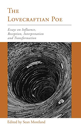 The Lovecraftian Poe: Essays on Influence, Reception, Interpretation, and Transformation (Perspectives on Edgar Allan Poe)