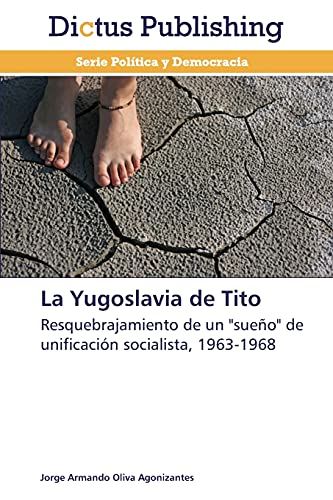 La Yugoslavia de Tito: Resquebrajamiento de un sueño de unificación socialista, 1963-1968