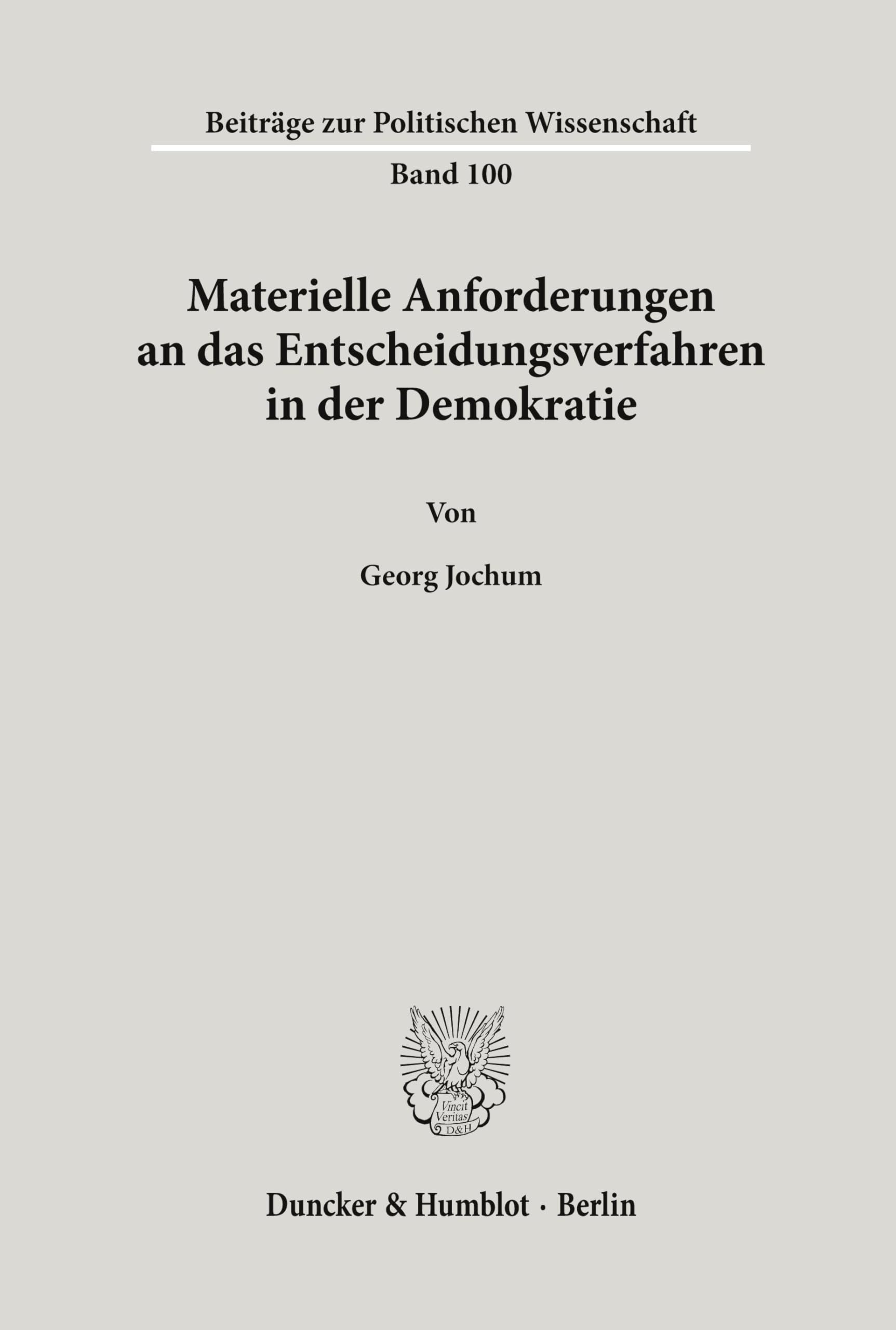 Materielle Anforderungen an das Entscheidungsverfahren in der Demokratie. (Beiträge zur Politischen Wissenschaft; BPW 100)