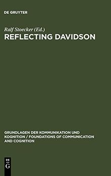 Reflecting Davidson: Donald Davidson Responding to an International Forum of Philosophers (Grundlagen der Kommunikation und Kognition / Foundations of Communication and Cognition)