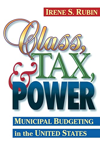 Class, Tax, and Power: Municipal Budgeting in the United States (Public Administration and Public Policy)