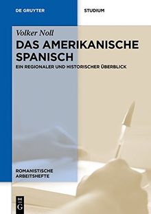 Das amerikanische Spanisch: Ein regionaler und historischer Überblick (Romanistische Arbeitshefte, Band 46)