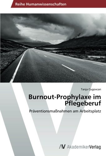 Burnout-Prophylaxe im Pflegeberuf: Präventionsmaßnahmen am Arbeitsplatz