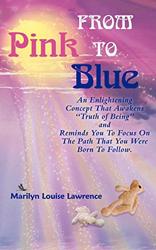 From Pink To Blue: An Enlightening Concept That Awakens Truth Of Being And Reminds You To Focus On The Path That You Were Born To Follow.