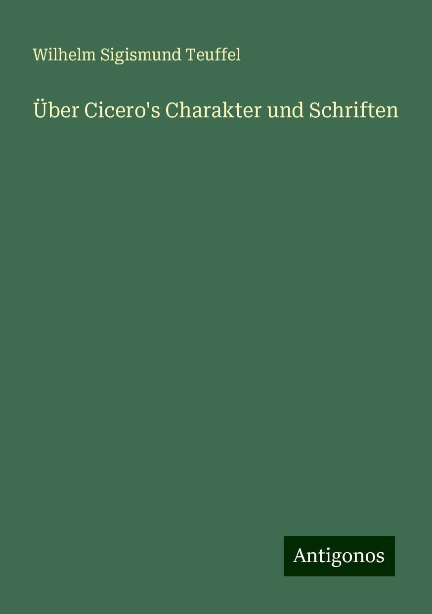 Über Cicero's Charakter und Schriften