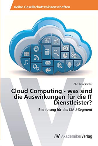 Cloud Computing - was sind die Auswirkungen für die IT Dienstleister?: Bedeutung für das KMU-Segment