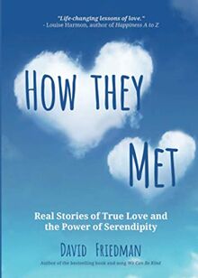 How They Met: Real Storie of True Love and the Power of Serendipity (2nd Edition): Real Stories of True Love and the Power of Serendipity (2nd Edition)