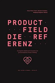 Product Field - Die Referenz. Das kognitive Medium für Innovation und gemeinschaftliches Product Thinking (Edition NFO)