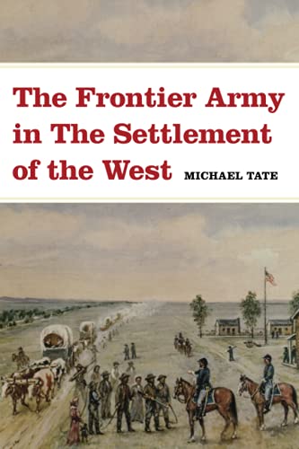 The Frontier Army in the Settlement of the West