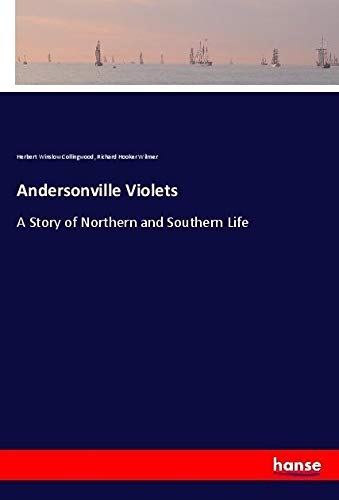 Andersonville Violets: A Story of Northern and Southern Life