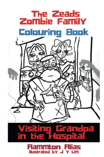 The Zeads Zombie Family Coloring Book 1: Visiting Grandpa in the Hospital