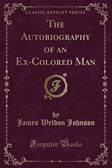 The Autobiography of an Ex-Colored Man (Classic Reprint)
