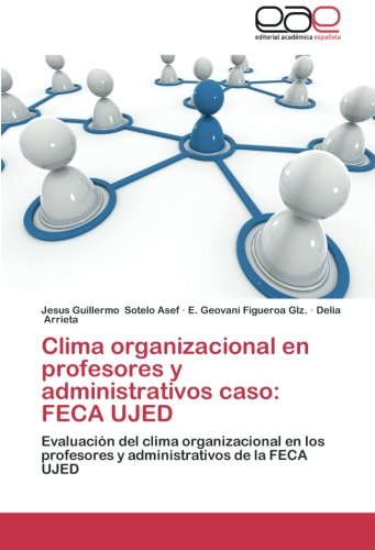 Clima organizacional en profesores y administrativos caso: FECA UJED: Evaluación del clima organizacional en los profesores y administrativos de la FECA UJED