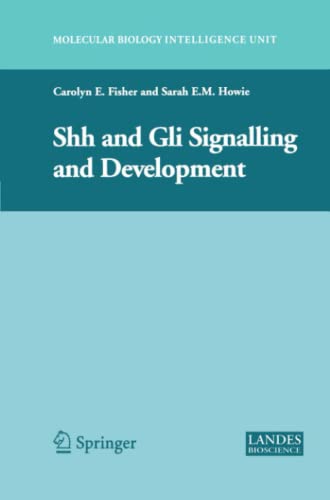 Shh and Gli Signalling in Development (Molecular Biology Intelligence Unit)