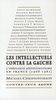 Les intellectuels contre la gauche : L'idéologie antitotalitaire en France (1968-1981)