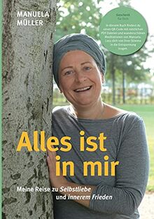 Alles ist in mir: Meine Reise zu Selbstliebe und innerem Frieden