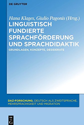 Linguistisch fundierte Sprachförderung und Sprachdidaktik: Grundlagen, Konzepte, Desiderate (DaZ-Forschung [DaZ-For], Band 7)