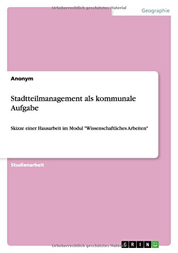 Stadtteilmanagement als kommunale Aufgabe: Skizze einer Hausarbeit im Modul Wissenschaftliches Arbeiten