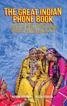 The Great Indian Phone Book: How Cheap Mobile Phones Change Business, Politics and Daily Life von Robin Jeffrey | Buch | Zustand sehr gut
